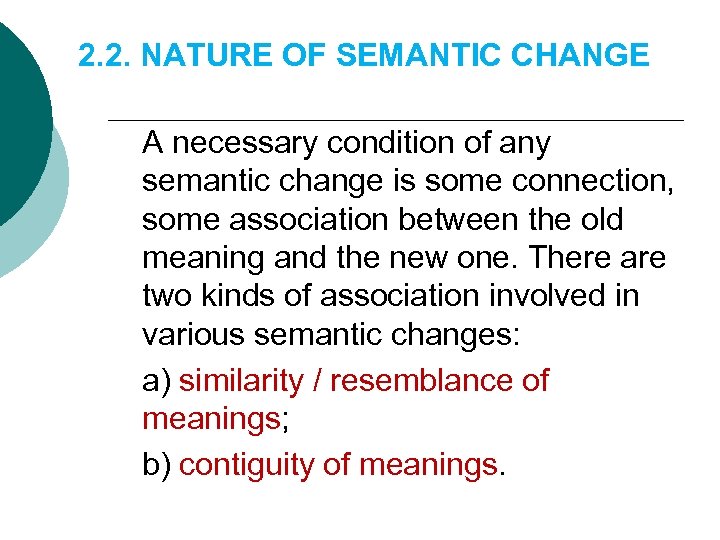 2. 2. NATURE OF SEMANTIC CHANGE A necessary condition of any semantic change is