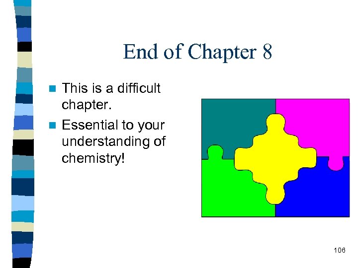 End of Chapter 8 This is a difficult chapter. n Essential to your understanding