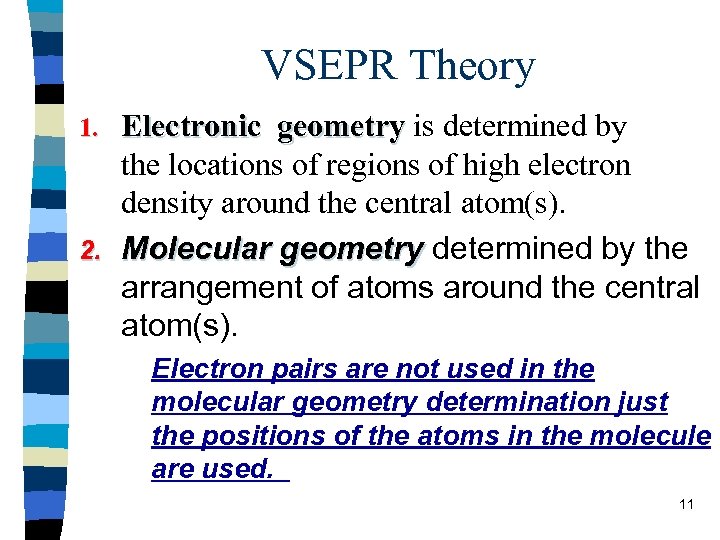 VSEPR Theory Electronic geometry is determined by the locations of regions of high electron