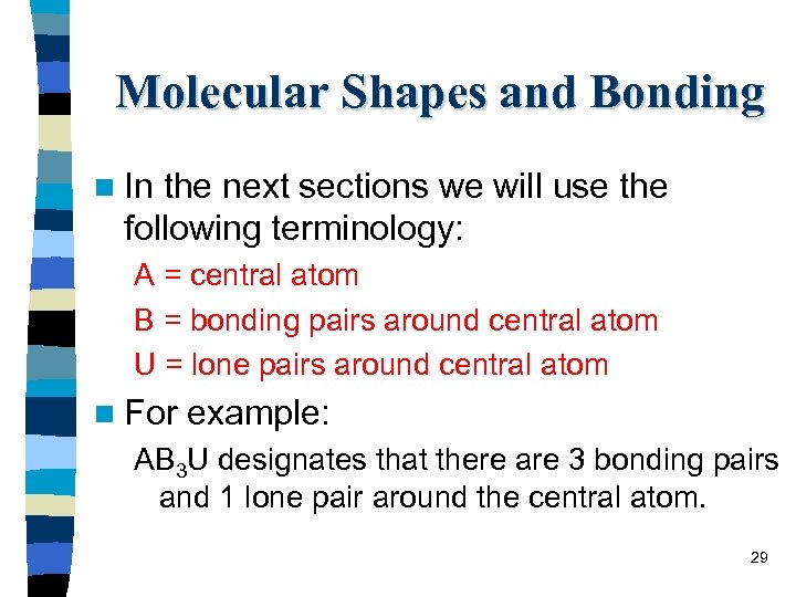 Molecular Shapes and Bonding n In the next sections we will use the following