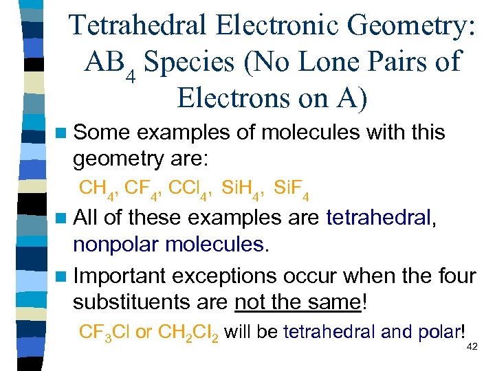 Tetrahedral Electronic Geometry: AB 4 Species (No Lone Pairs of Electrons on A) n