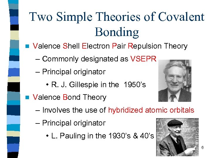 Two Simple Theories of Covalent Bonding n Valence Shell Electron Pair Repulsion Theory –
