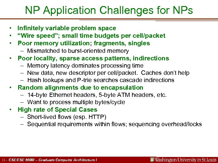 NP Application Challenges for NPs • Infinitely variable problem space • “Wire speed”; small