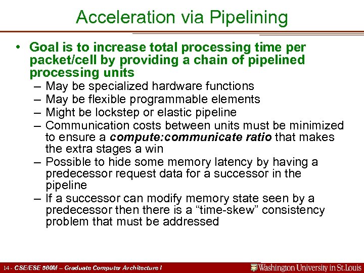 Acceleration via Pipelining • Goal is to increase total processing time per packet/cell by