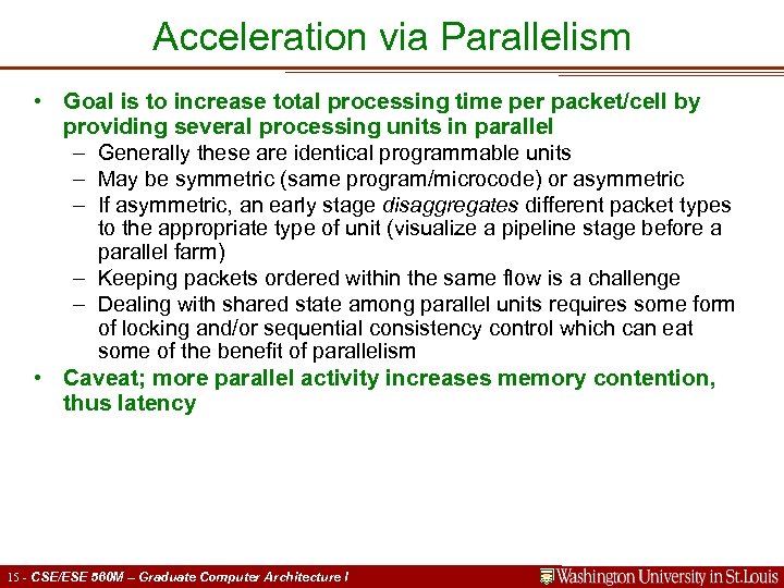 Acceleration via Parallelism • Goal is to increase total processing time per packet/cell by