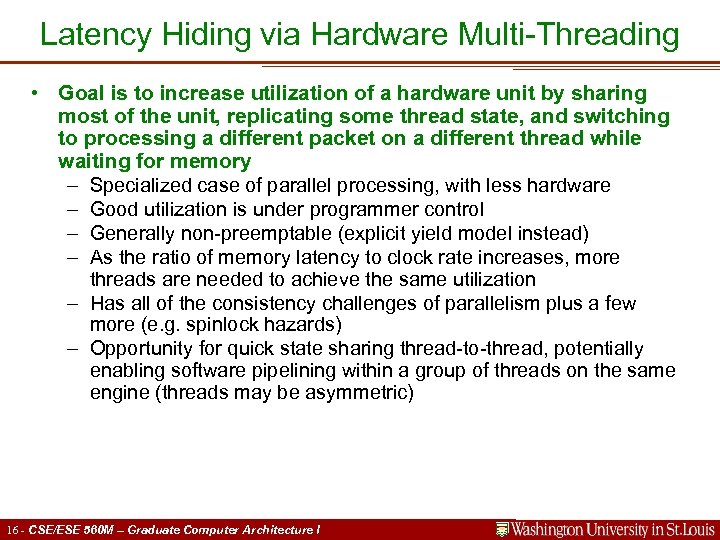 Latency Hiding via Hardware Multi-Threading • Goal is to increase utilization of a hardware