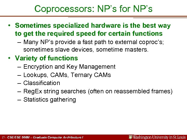 Coprocessors: NP’s for NP’s • Sometimes specialized hardware is the best way to get