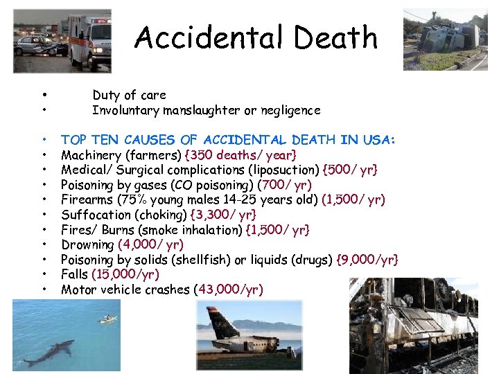 Accidental Death • • • • Duty of care Involuntary manslaughter or negligence TOP
