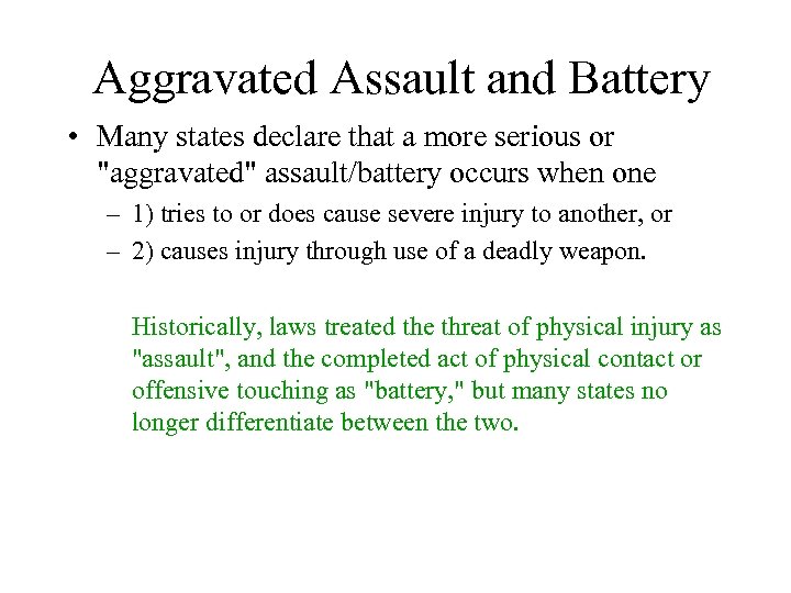 Aggravated Assault and Battery • Many states declare that a more serious or