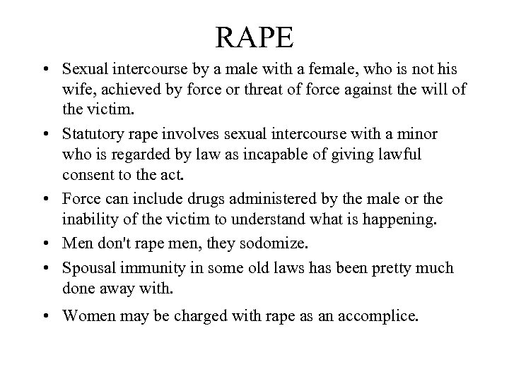 RAPE • Sexual intercourse by a male with a female, who is not his