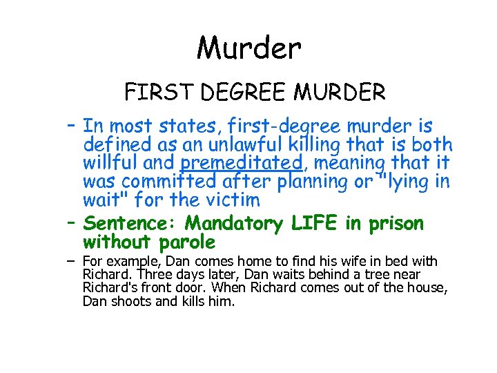 Murder FIRST DEGREE MURDER – In most states, first-degree murder is defined as an
