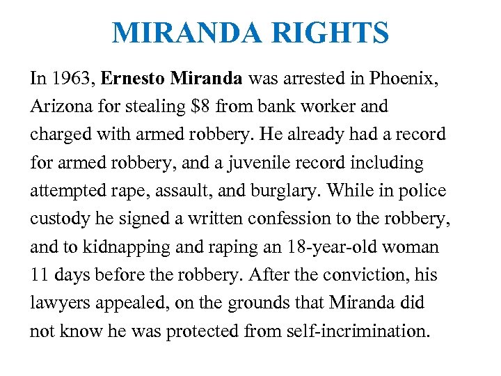 MIRANDA RIGHTS In 1963, Ernesto Miranda was arrested in Phoenix, Arizona for stealing $8