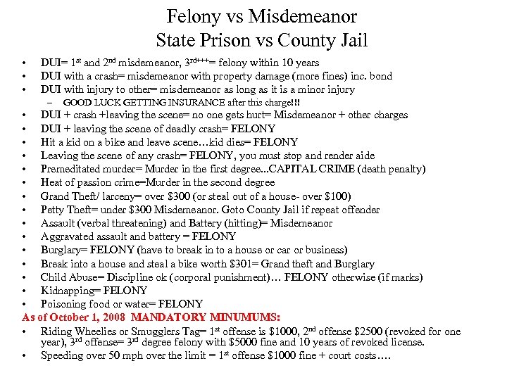 Felony vs Misdemeanor State Prison vs County Jail • • • DUI= 1 st