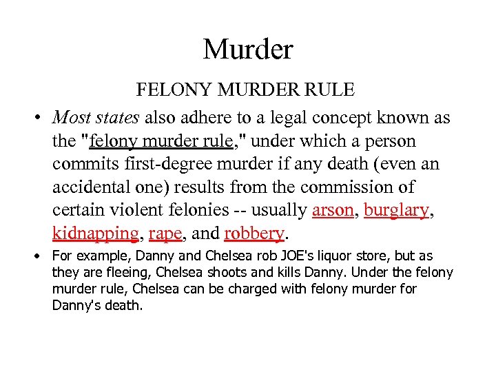 Murder FELONY MURDER RULE • Most states also adhere to a legal concept known