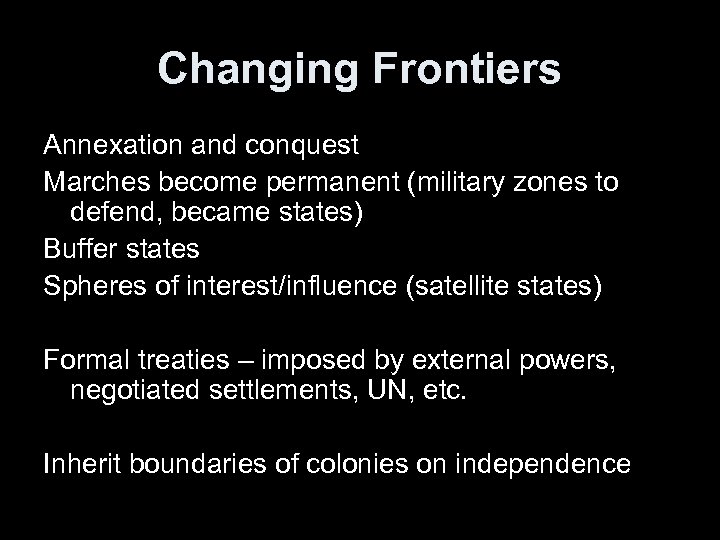 Changing Frontiers Annexation and conquest Marches become permanent (military zones to defend, became states)