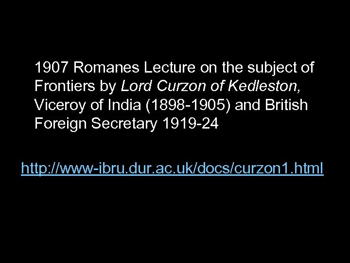 1907 Romanes Lecture on the subject of Frontiers by Lord Curzon of Kedleston, Viceroy