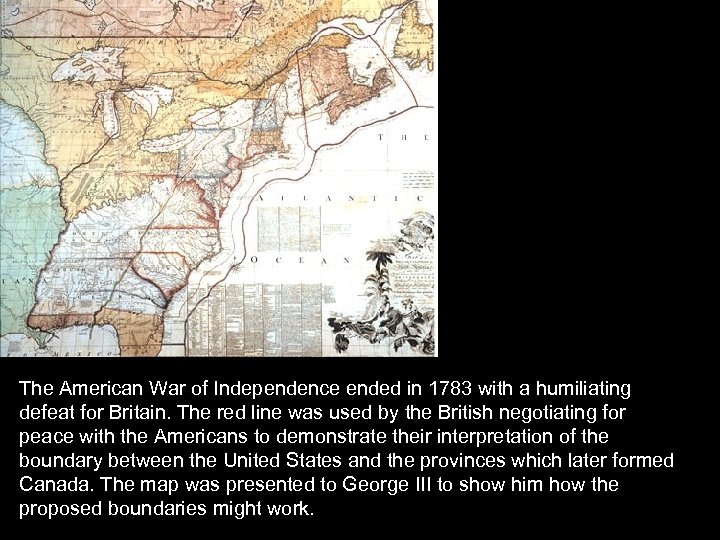 The American War of Independence ended in 1783 with a humiliating defeat for Britain.