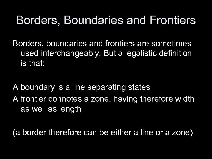 Borders, Boundaries and Frontiers Borders, boundaries and frontiers are sometimes used interchangeably. But a