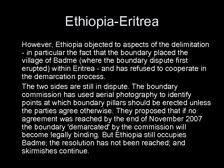 Ethiopia-Eritrea However, Ethiopia objected to aspects of the delimitation - in particular the fact