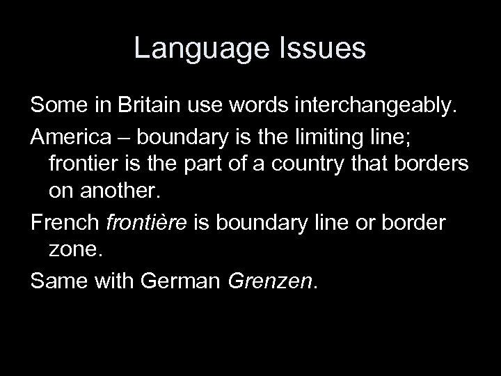 Language Issues Some in Britain use words interchangeably. America – boundary is the limiting