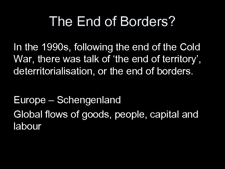 The End of Borders? In the 1990 s, following the end of the Cold