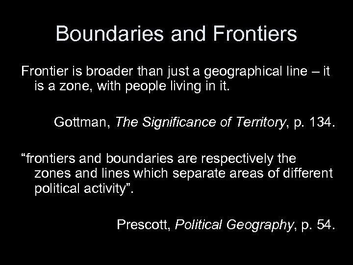 Boundaries and Frontiers Frontier is broader than just a geographical line – it is