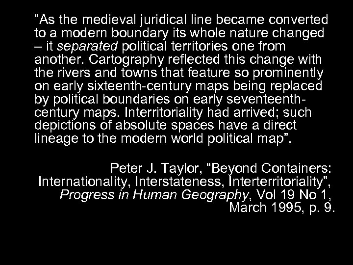 “As the medieval juridical line became converted to a modern boundary its whole nature