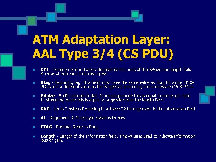 ATM Adaptation Layer: AAL Type 3/4 (CS PDU) n CPI - Common part indicator.