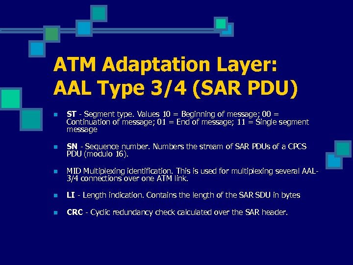 ATM Adaptation Layer: AAL Type 3/4 (SAR PDU) n ST - Segment type. Values