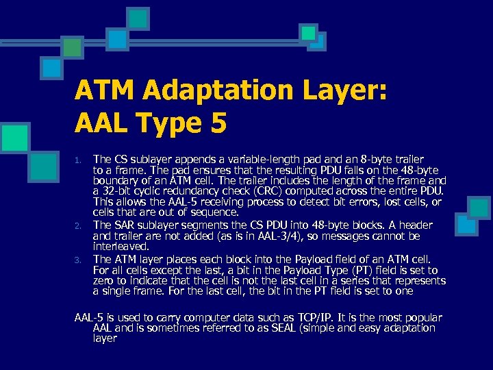 ATM Adaptation Layer: AAL Type 5 1. 2. 3. The CS sublayer appends a