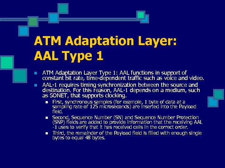 ATM Adaptation Layer: AAL Type 1 n n ATM Adaptation Layer Type 1: AAL