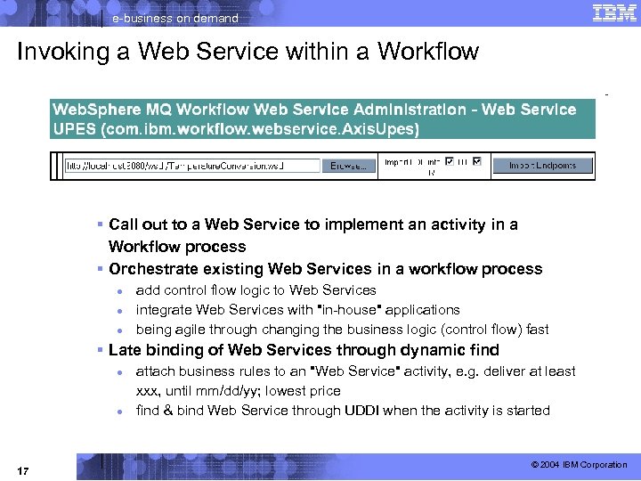 e-business on demand Invoking a Web Service within a Workflow § Call out to