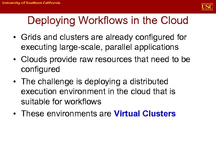 Deploying Workflows in the Cloud • Grids and clusters are already configured for executing