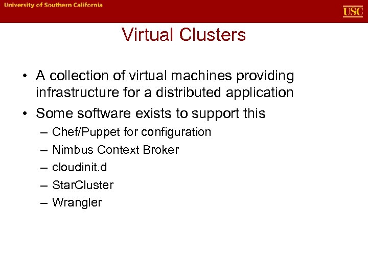 Virtual Clusters • A collection of virtual machines providing infrastructure for a distributed application