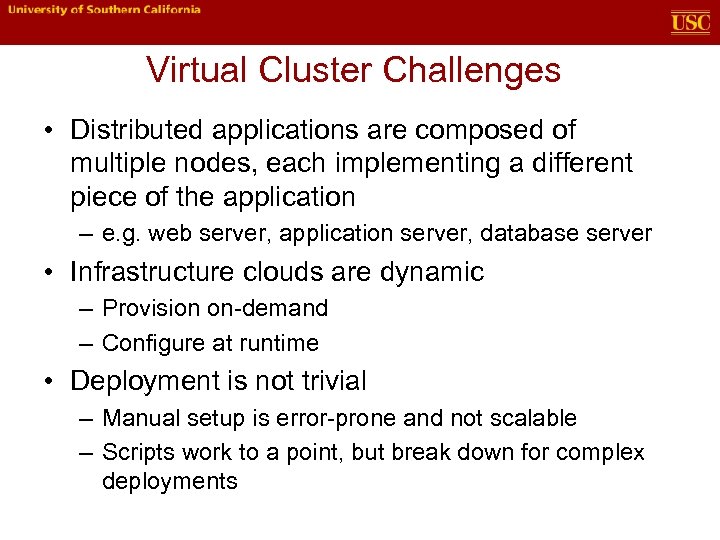 Virtual Cluster Challenges • Distributed applications are composed of multiple nodes, each implementing a