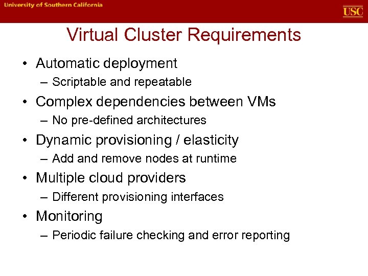 Virtual Cluster Requirements • Automatic deployment – Scriptable and repeatable • Complex dependencies between