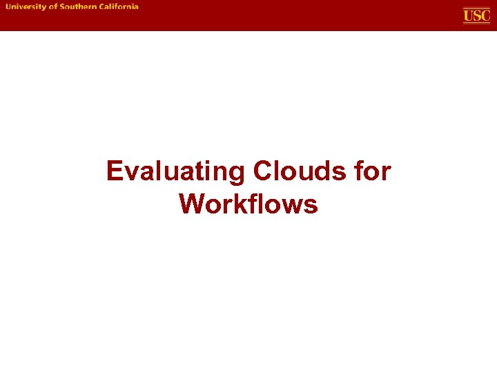 Evaluating Clouds for Workflows 