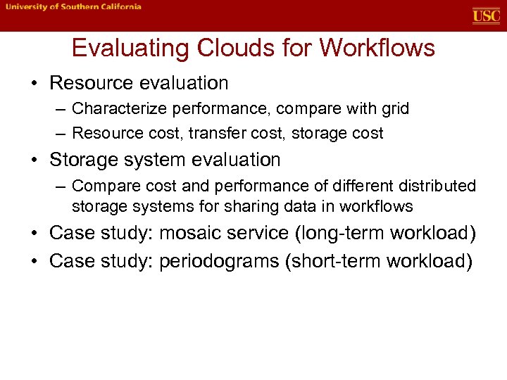 Evaluating Clouds for Workflows • Resource evaluation – Characterize performance, compare with grid –