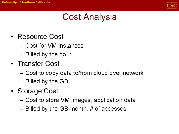 Cost Analysis • Resource Cost – Cost for VM instances – Billed by the