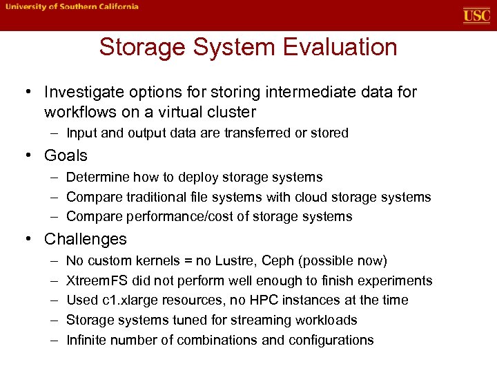 Storage System Evaluation • Investigate options for storing intermediate data for workflows on a