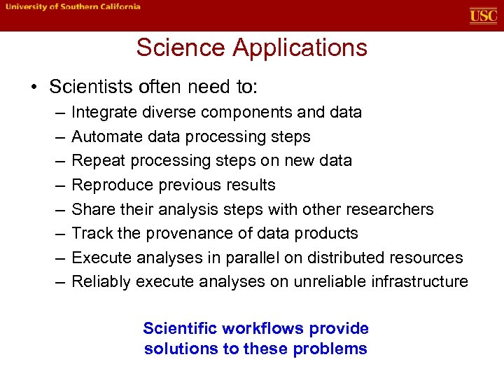 Science Applications • Scientists often need to: – – – – Integrate diverse components