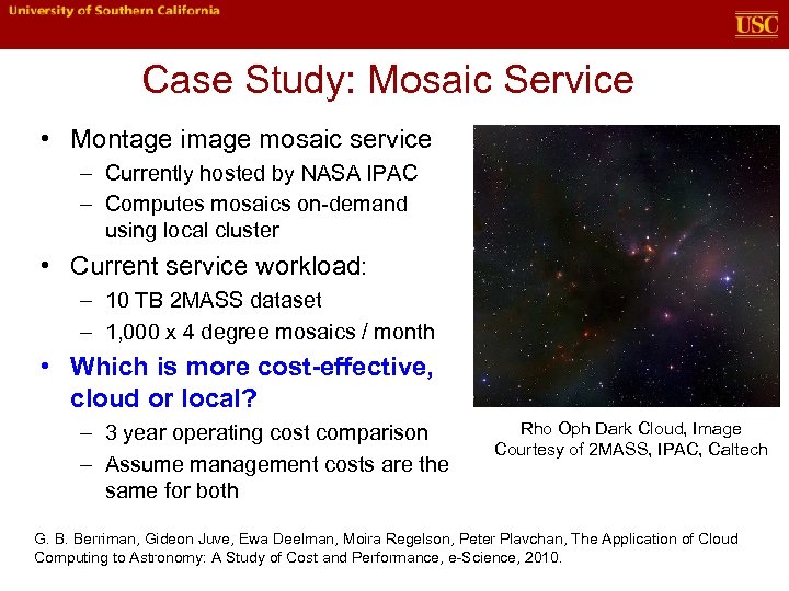 Case Study: Mosaic Service • Montage image mosaic service – Currently hosted by NASA