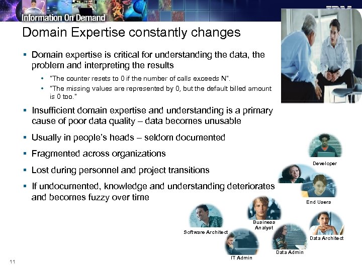 Domain Expertise constantly changes § Domain expertise is critical for understanding the data, the