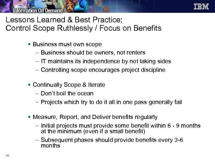 Lessons Learned & Best Practice: Control Scope Ruthlessly / Focus on Benefits § Business