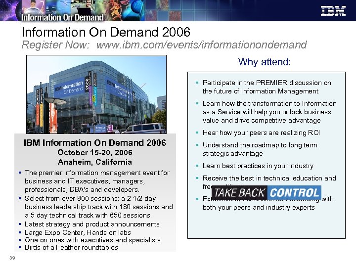 Information On Demand 2006 Register Now: www. ibm. com/events/informationondemand Why attend: § Participate in