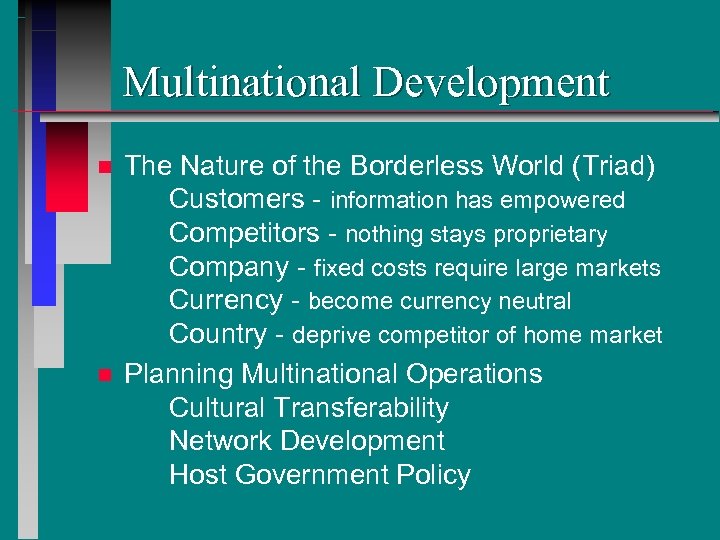 Multinational Development n n The Nature of the Borderless World (Triad) Customers - information