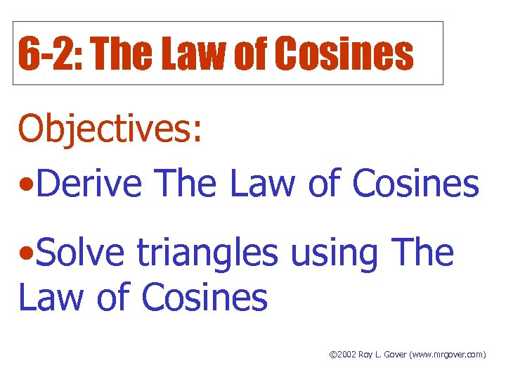 6 -2: The Law of Cosines Objectives: • Derive The Law of Cosines •