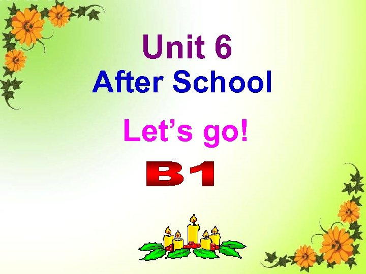 Unit 6 After School Let’s go! 