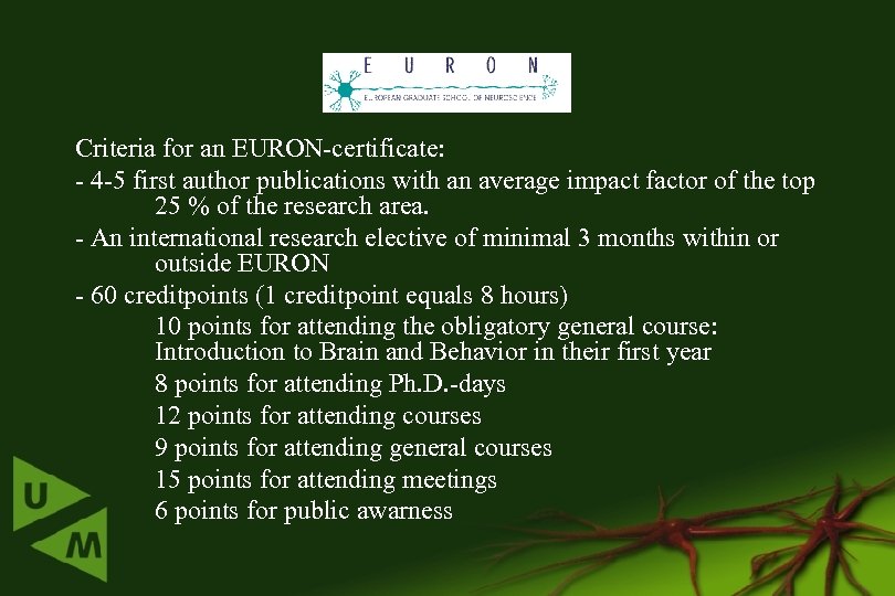 Criteria for an EURON-certificate: - 4 -5 first author publications with an average impact