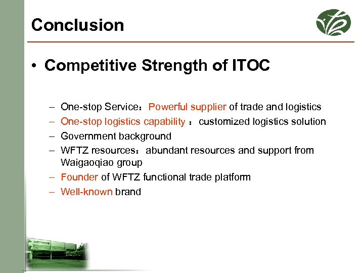 Conclusion • Competitive Strength of ITOC – – One-stop Service：Powerful supplier of trade and